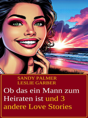 cover image of Ob das ein Mann zum Heiraten ist und 3 andere Love Stories